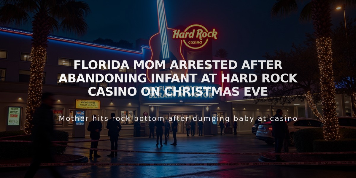 Florida Mom Arrested After Abandoning Infant at Hard Rock Casino on Christmas Eve