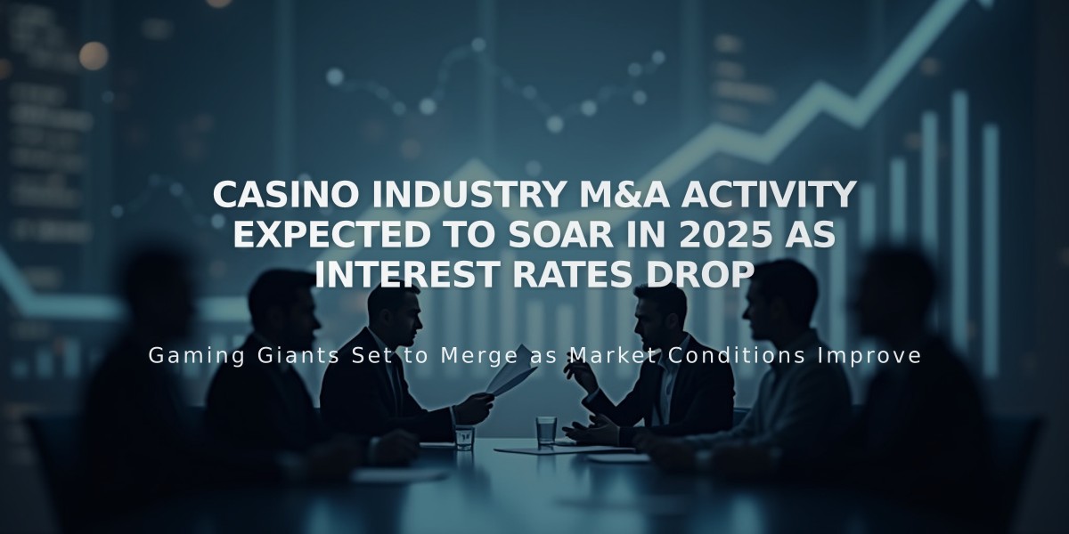 Casino Industry M&A Activity Expected to Soar in 2025 as Interest Rates Drop