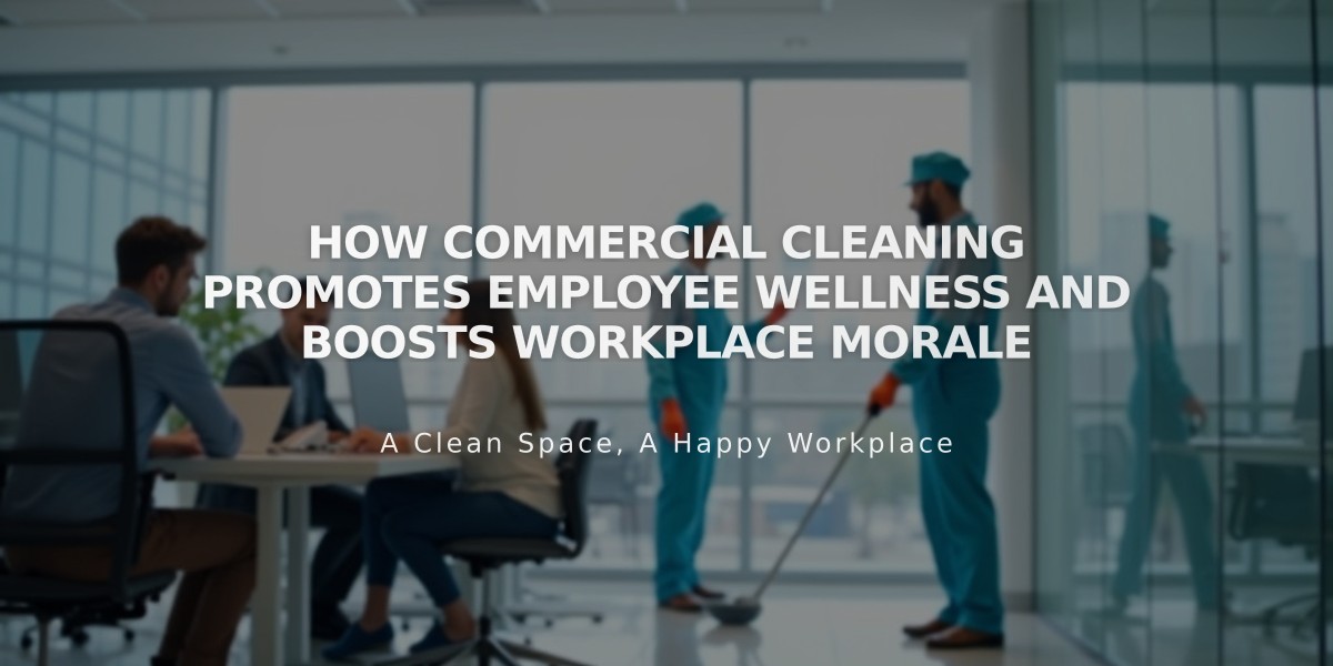 How Commercial Cleaning Promotes Employee Wellness and Boosts Workplace Morale