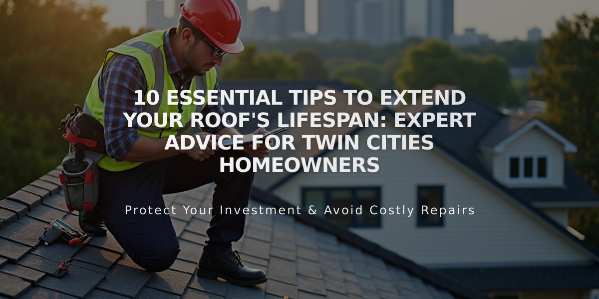 10 Essential Tips to Extend Your Roof's Lifespan: Expert Advice for Twin Cities Homeowners