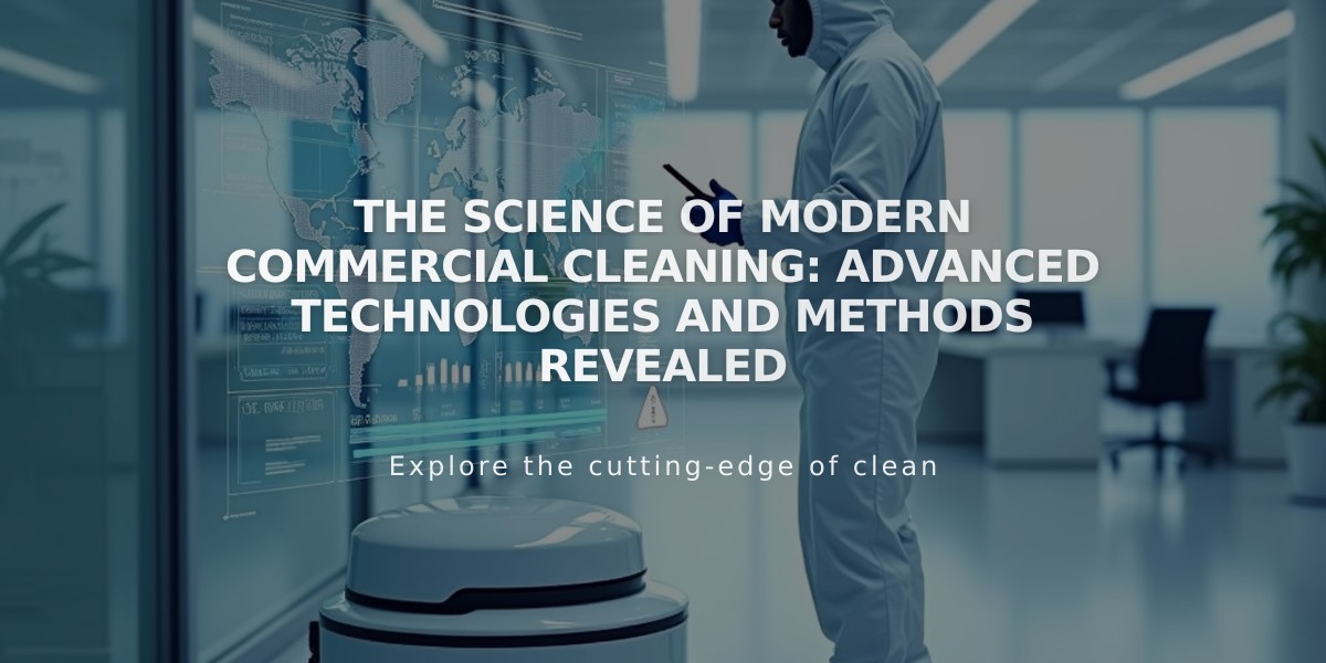 The Science of Modern Commercial Cleaning: Advanced Technologies and Methods Revealed