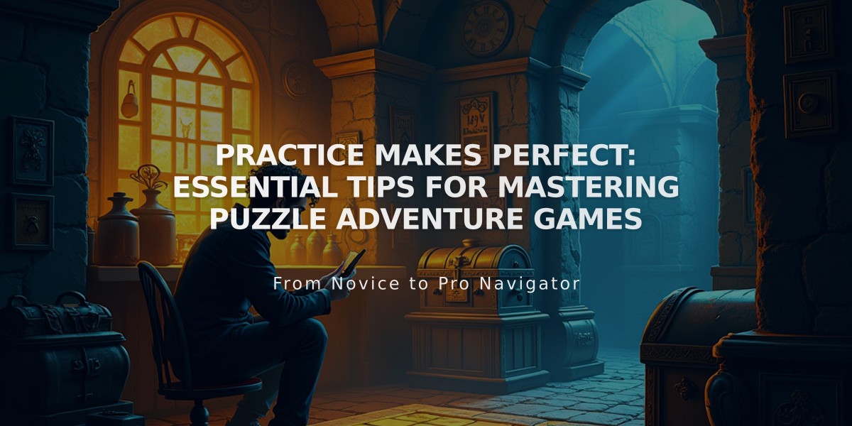 Practice Makes Perfect: Essential Tips for Mastering Puzzle Adventure Games