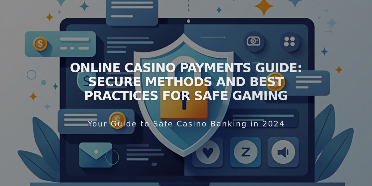 Online Casino Payments Guide: Secure Methods and Best Practices for Safe Gaming