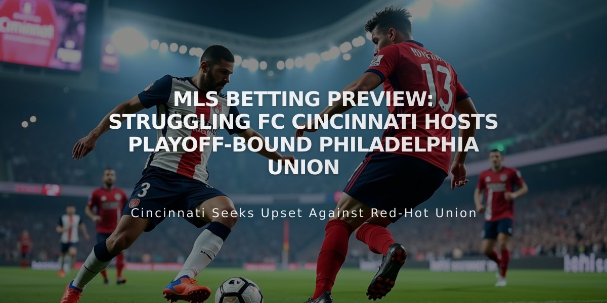 MLS Betting Preview: Struggling FC Cincinnati Hosts Playoff-Bound Philadelphia Union