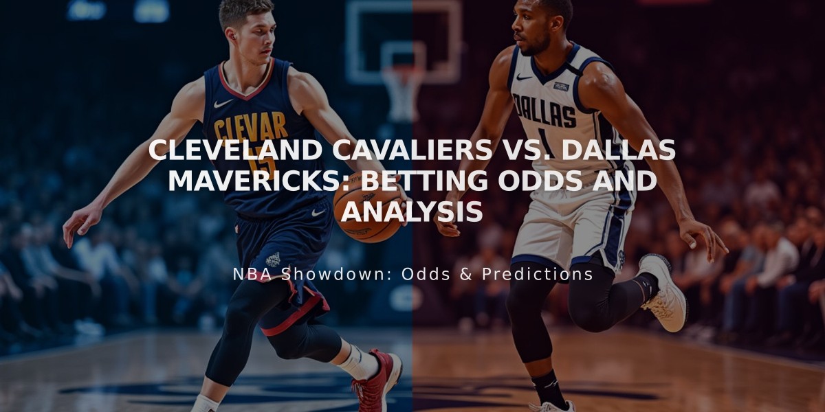 Cleveland Cavaliers vs. Dallas Mavericks: Betting Odds and Analysis