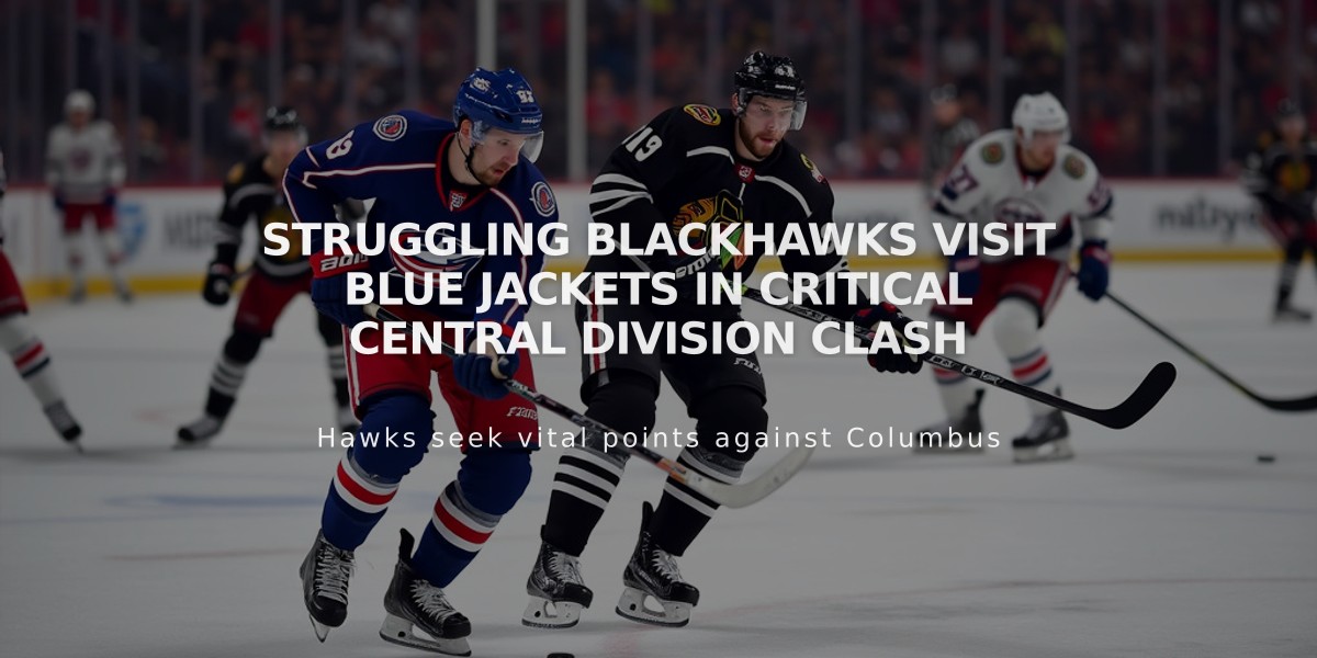 Struggling Blackhawks Visit Blue Jackets in Critical Central Division Clash