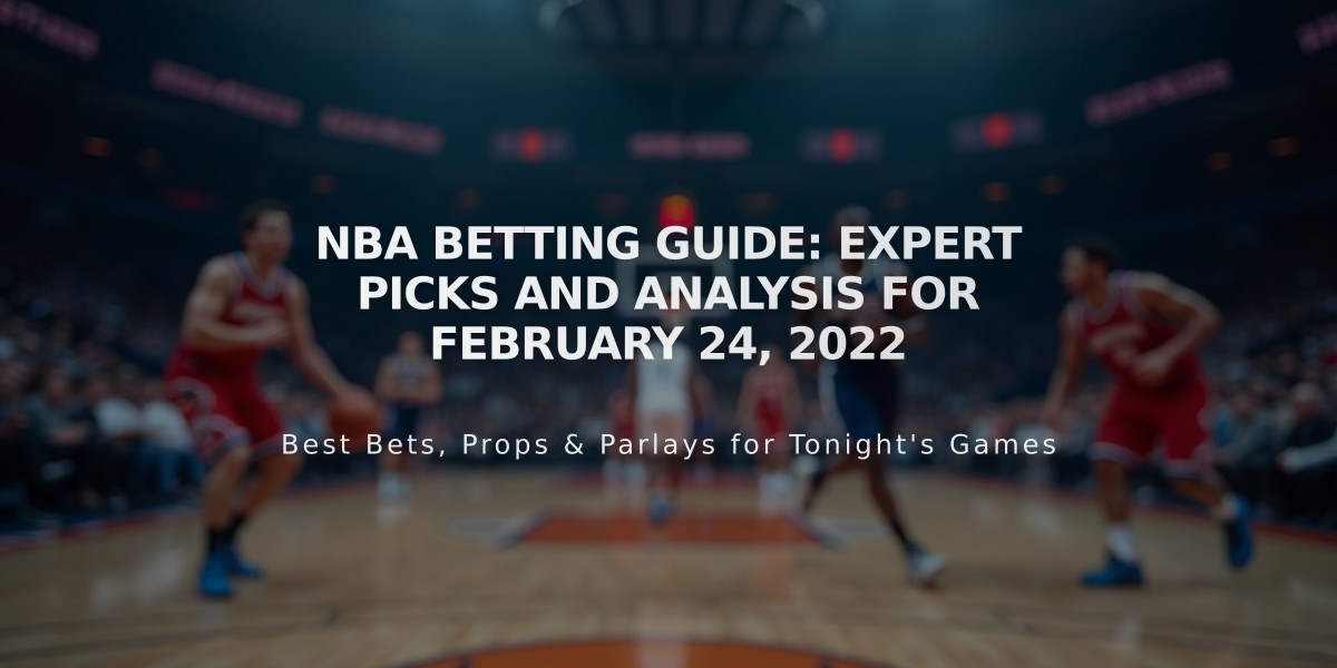 NBA Betting Guide: Expert Picks and Analysis for February 24, 2022