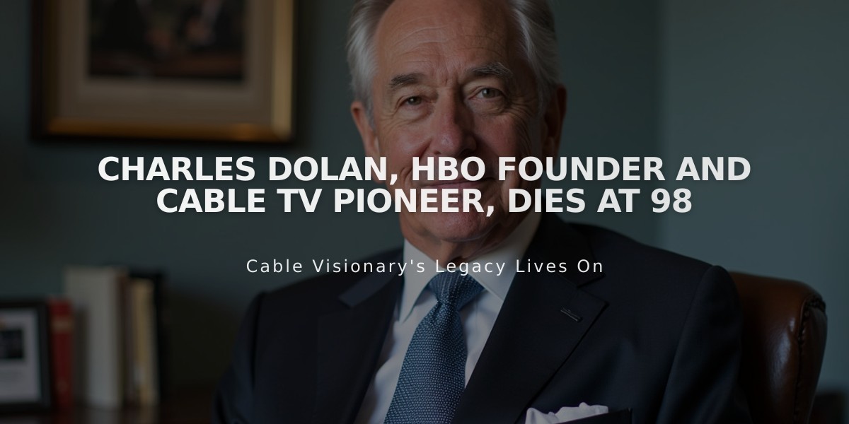 Charles Dolan, HBO Founder and Cable TV Pioneer, Dies at 98