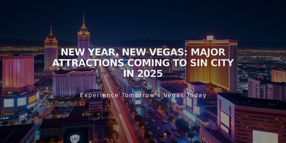 NEW YEAR, NEW VEGAS: Major Attractions Coming to Sin City in 2025