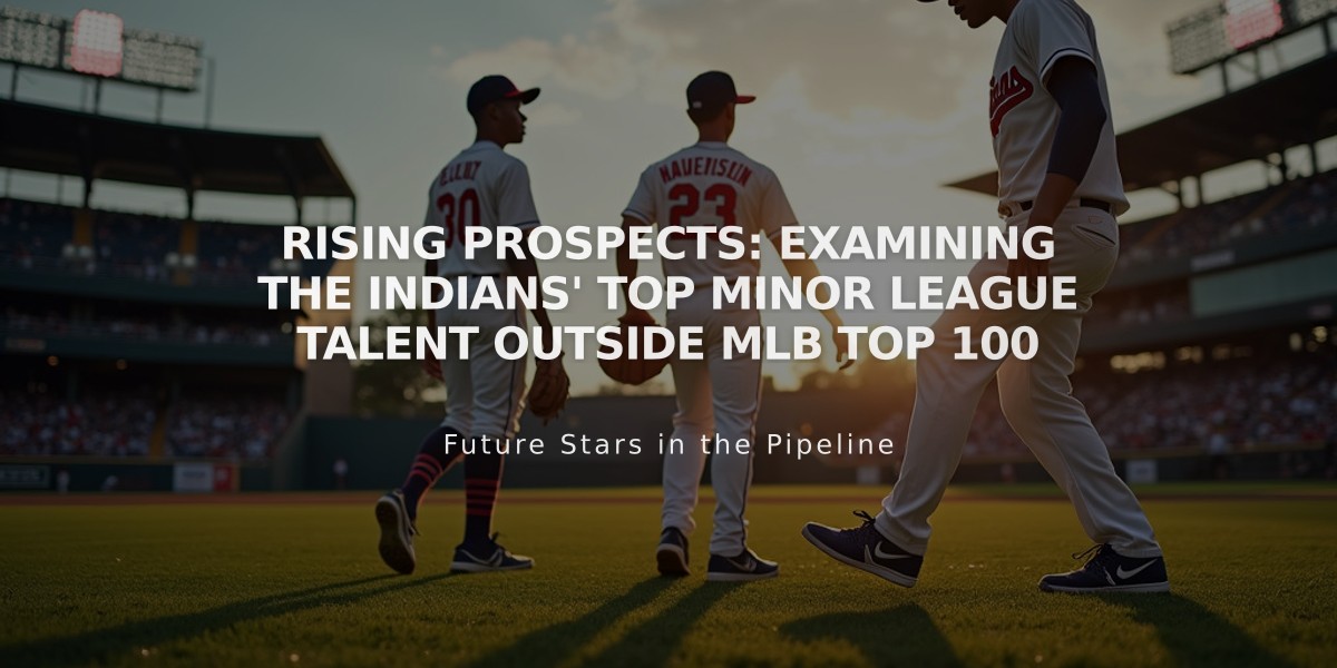 Rising Prospects: Examining the Indians' Top Minor League Talent Outside MLB Top 100