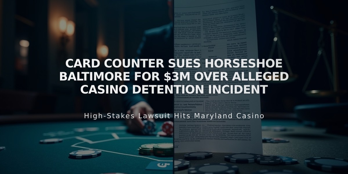 Card Counter Sues Horseshoe Baltimore for $3M Over Alleged Casino Detention Incident