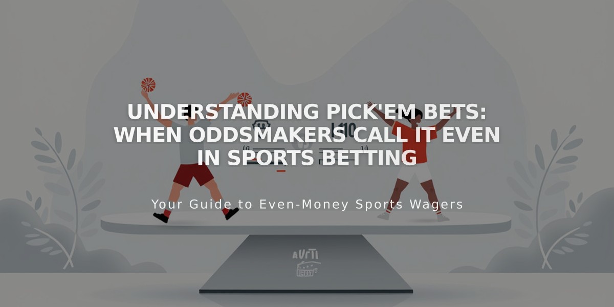 Understanding Pick'Em Bets: When Oddsmakers Call It Even in Sports Betting