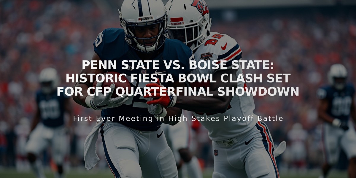 Penn State vs. Boise State: Historic Fiesta Bowl Clash Set for CFP Quarterfinal Showdown