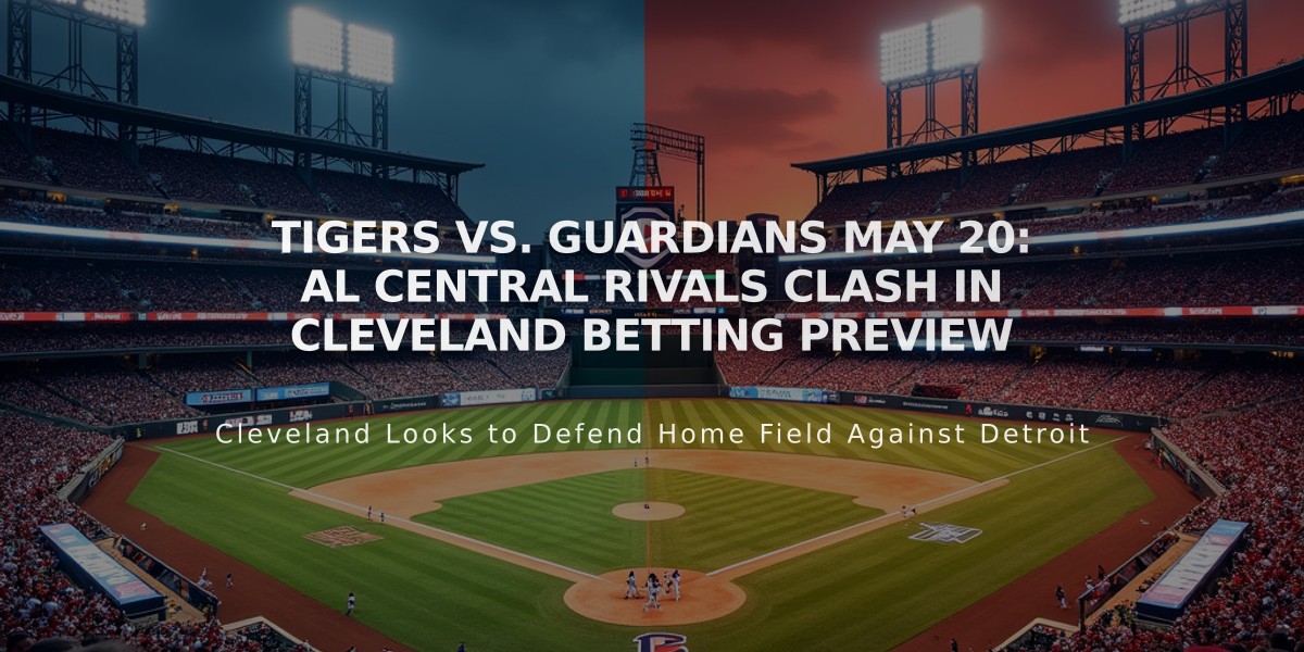 Tigers vs. Guardians May 20: AL Central Rivals Clash in Cleveland Betting Preview