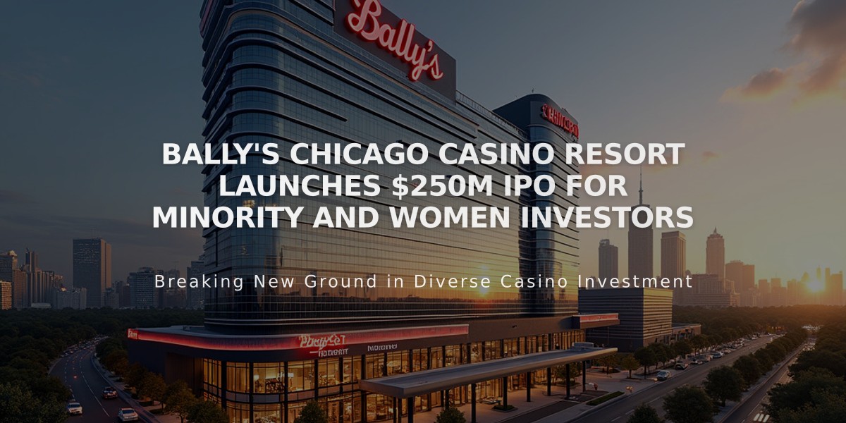 Bally's Chicago Casino Resort Launches $250M IPO for Minority and Women Investors