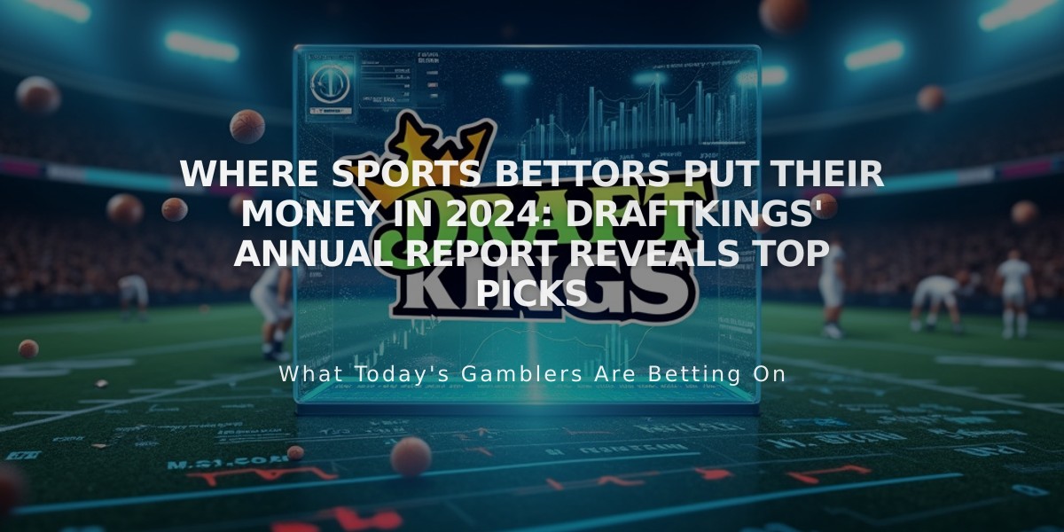 Where Sports Bettors Put Their Money in 2024: DraftKings' Annual Report Reveals Top Picks