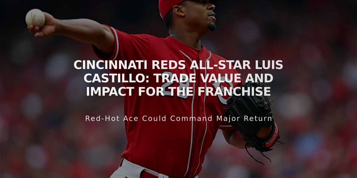 Cincinnati Reds All-Star Luis Castillo: Trade Value and Impact for the Franchise