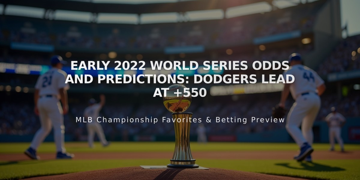 Early 2022 World Series Odds and Predictions: Dodgers Lead at +550