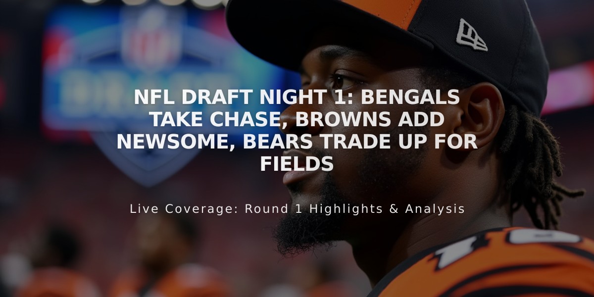 NFL Draft Night 1: Bengals Take Chase, Browns Add Newsome, Bears Trade Up for Fields