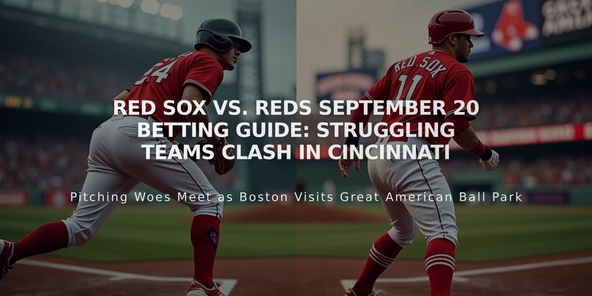 Red Sox vs. Reds September 20 Betting Guide: Struggling Teams Clash in Cincinnati