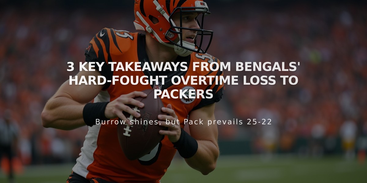 3 Key Takeaways from Bengals' Hard-Fought Overtime Loss to Packers