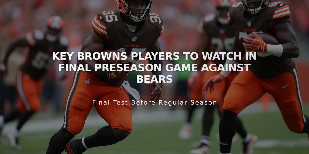 Key Browns Players to Watch in Final Preseason Game Against Bears