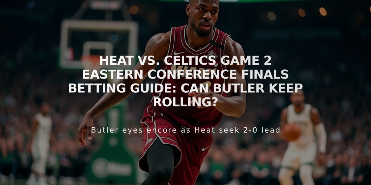 Heat vs. Celtics Game 2 Eastern Conference Finals Betting Guide: Can Butler Keep Rolling?