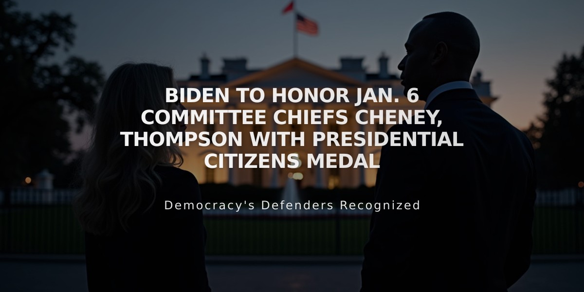 Biden to Honor Jan. 6 Committee Chiefs Cheney, Thompson with Presidential Citizens Medal