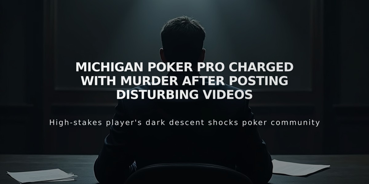 Michigan Poker Pro Charged with Murder After Posting Disturbing Videos