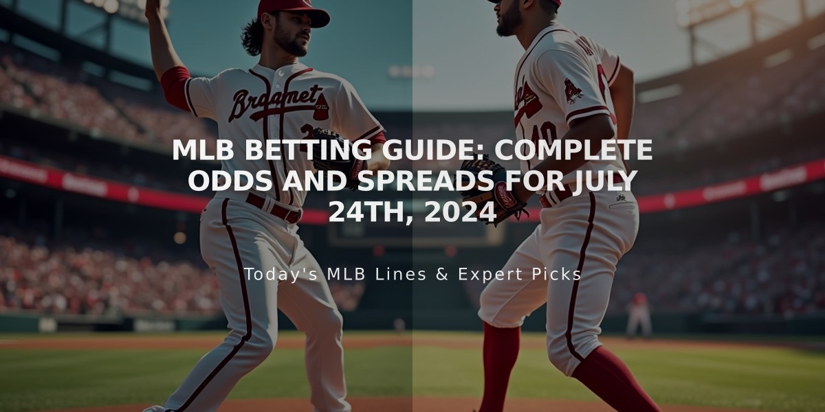 MLB Betting Guide: Complete Odds and Spreads for July 24th, 2024