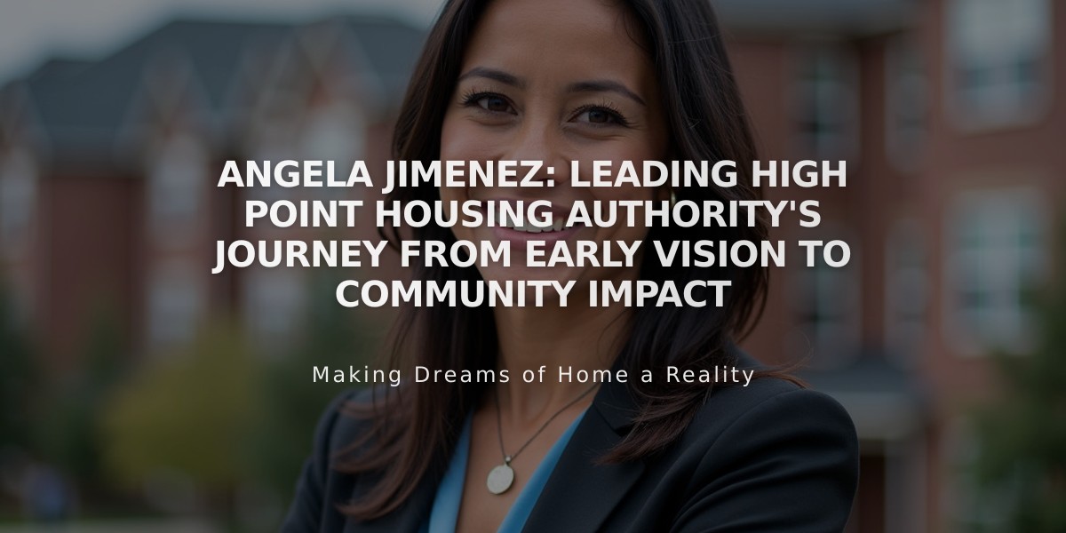 Angela Jimenez: Leading High Point Housing Authority's Journey from Early Vision to Community Impact