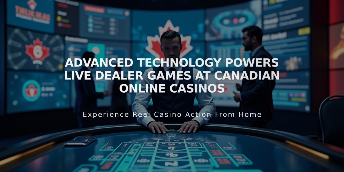 Advanced Technology Powers Live Dealer Games at Canadian Online Casinos