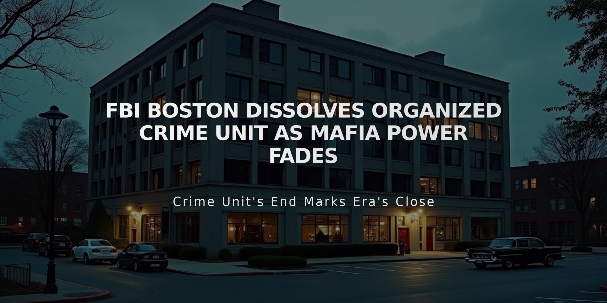 FBI Boston Dissolves Organized Crime Unit as Mafia Power Fades