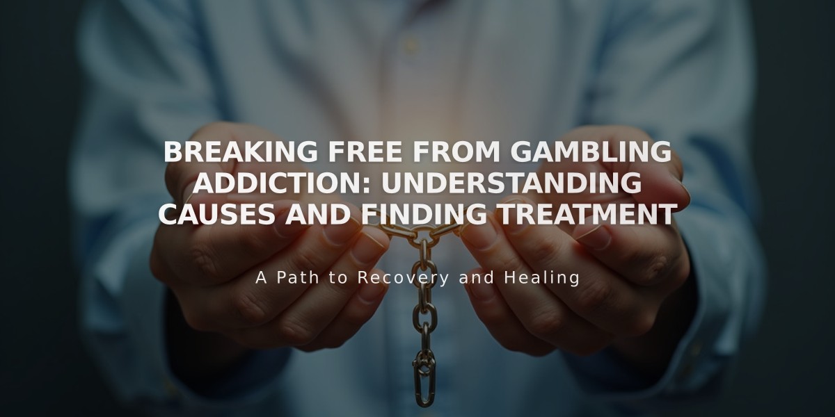 Breaking Free from Gambling Addiction: Understanding Causes and Finding Treatment