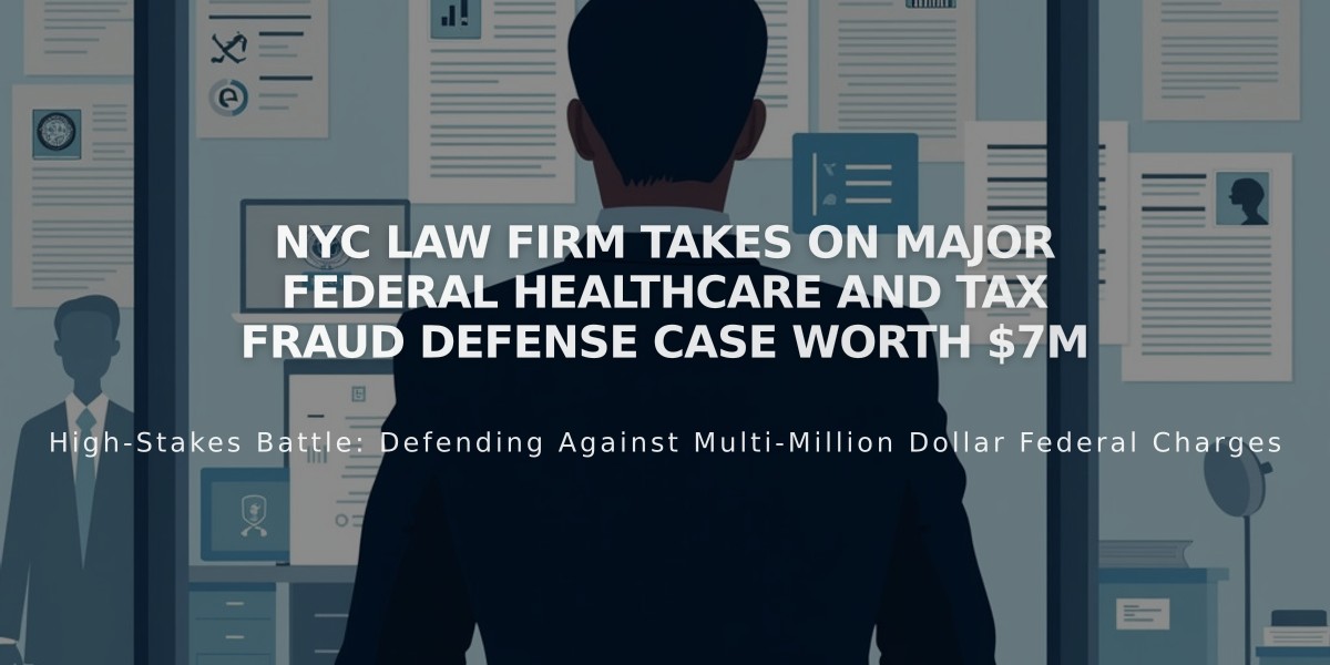 NYC Law Firm Takes on Major Federal Healthcare and Tax Fraud Defense Case Worth $7M