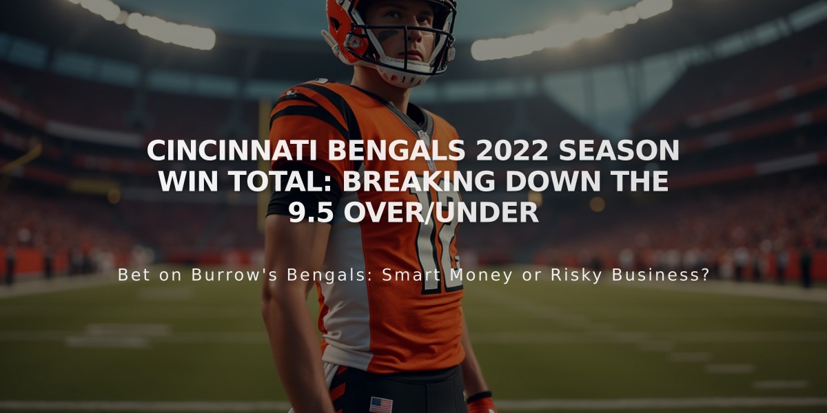 Cincinnati Bengals 2022 Season Win Total: Breaking Down the 9.5 Over/Under