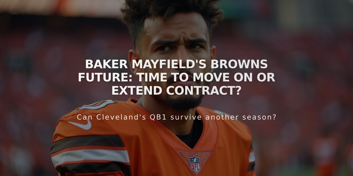 Baker Mayfield's Browns Future: Time to Move On or Extend Contract?