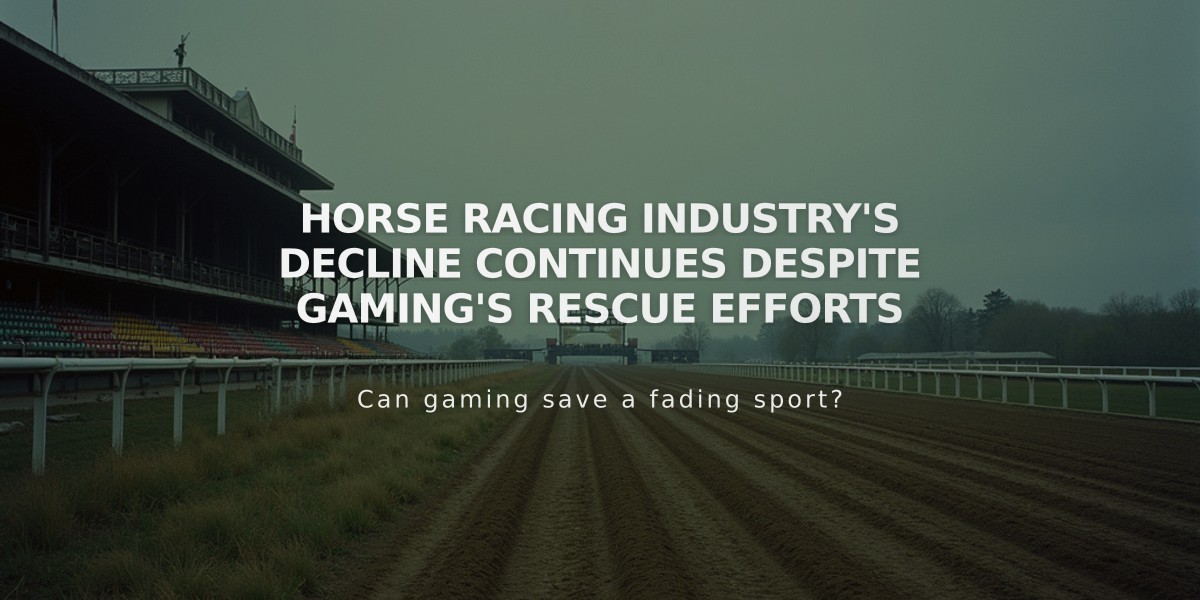 Horse Racing Industry's Decline Continues Despite Gaming's Rescue Efforts