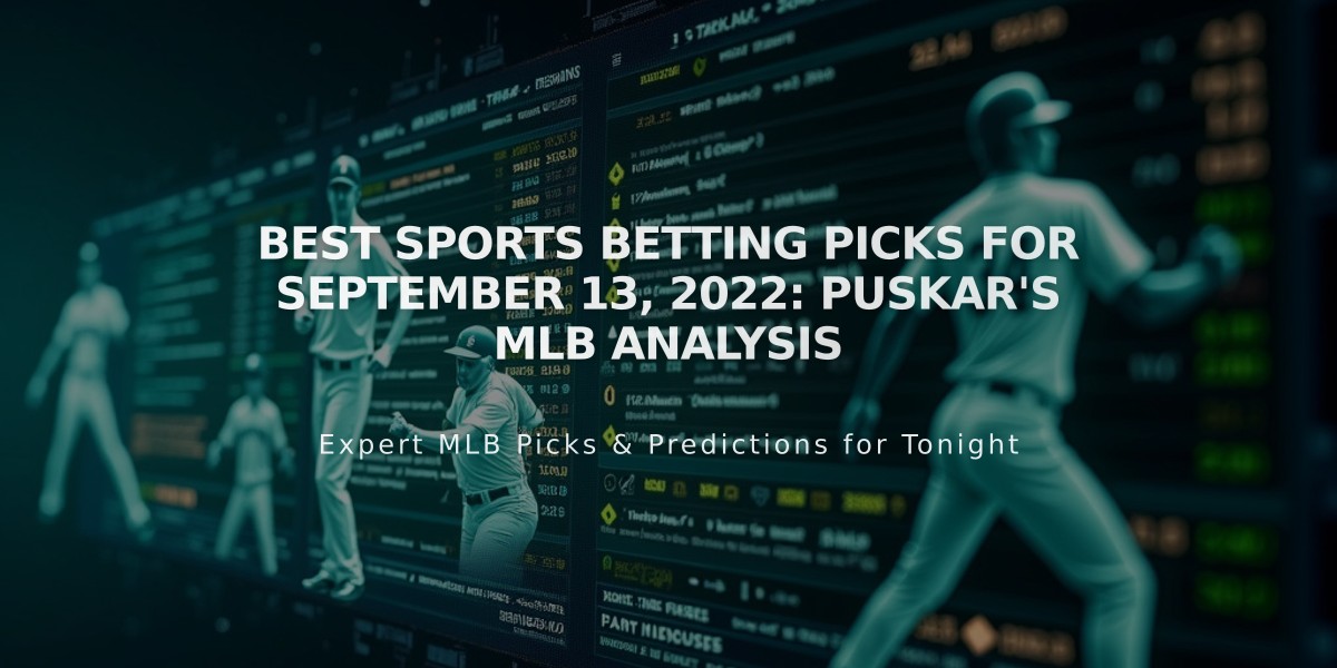 Best Sports Betting Picks for September 13, 2022: Puskar's MLB Analysis