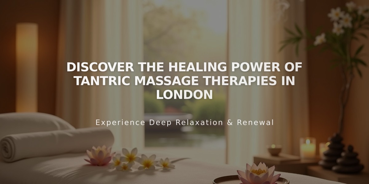 Discover the Healing Power of Tantric Massage Therapies in London