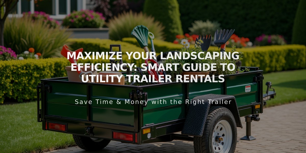 Maximize Your Landscaping Efficiency: Smart Guide to Utility Trailer Rentals