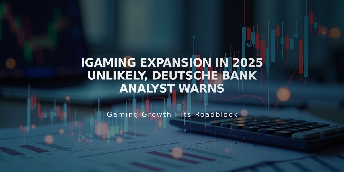 iGaming Expansion in 2025 Unlikely, Deutsche Bank Analyst Warns