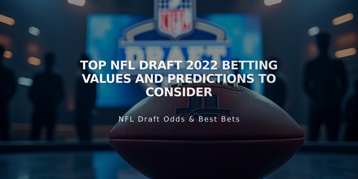 Top NFL Draft 2022 Betting Values and Predictions to Consider