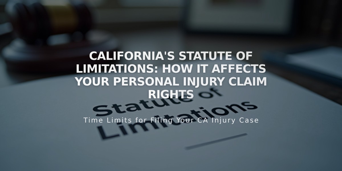 California's Statute of Limitations: How It Affects Your Personal Injury Claim Rights