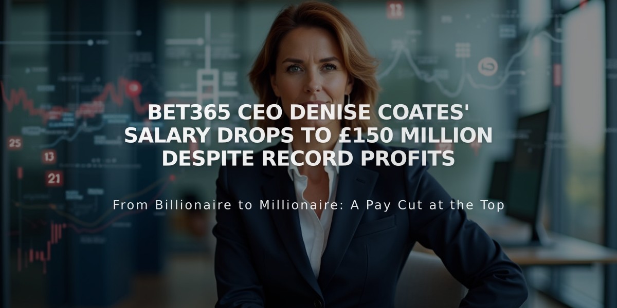 Bet365 CEO Denise Coates' Salary Drops to £150 Million Despite Record Profits