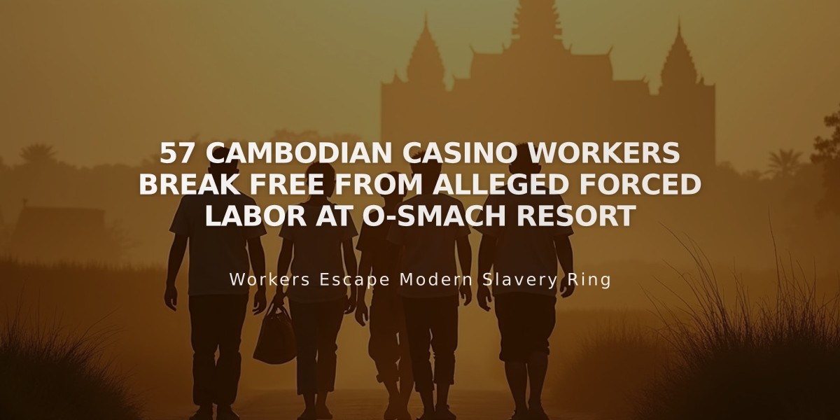 57 Cambodian Casino Workers Break Free from Alleged Forced Labor at O-Smach Resort