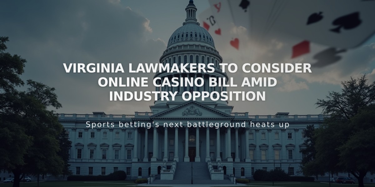 Virginia Lawmakers to Consider Online Casino Bill Amid Industry Opposition