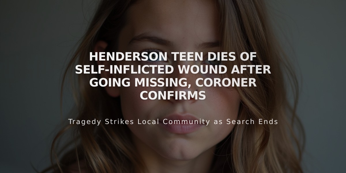 Henderson Teen Dies of Self-Inflicted Wound After Going Missing, Coroner Confirms