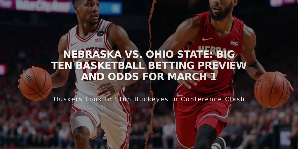 Nebraska vs. Ohio State: Big Ten Basketball Betting Preview and Odds for March 1