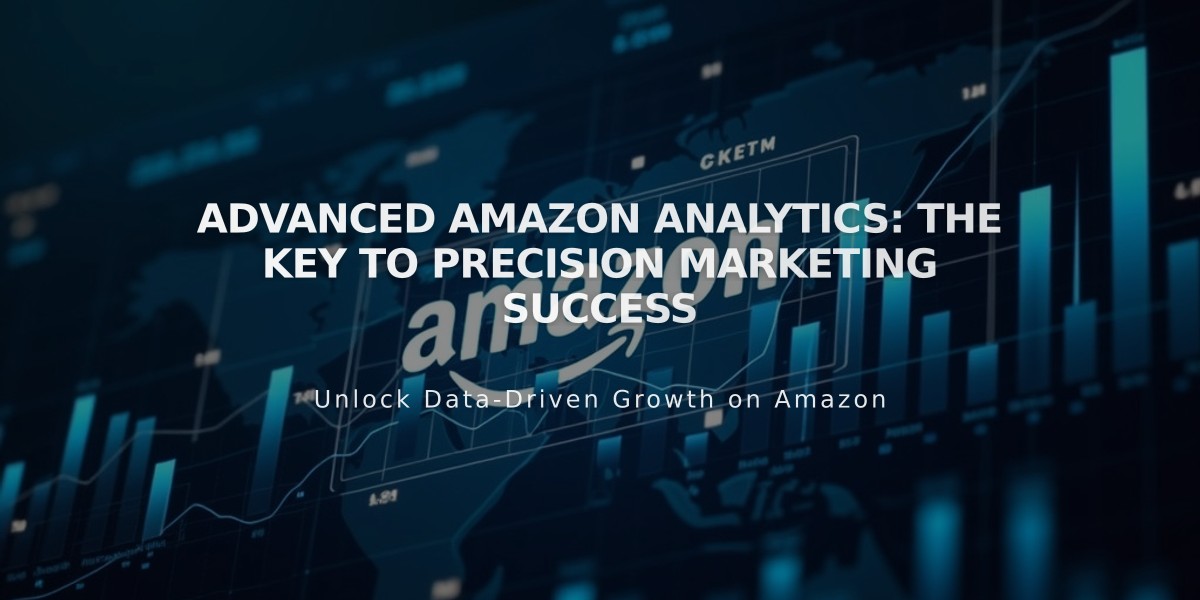 Advanced Amazon Analytics: The Key to Precision Marketing Success